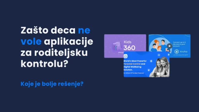 Zašto deca ne vole aplikacije za roditeljsku kontrolu? Koje je bolje rešenje?