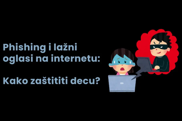 Phishing i lažni oglasi na internetu Kako zaštititi decu